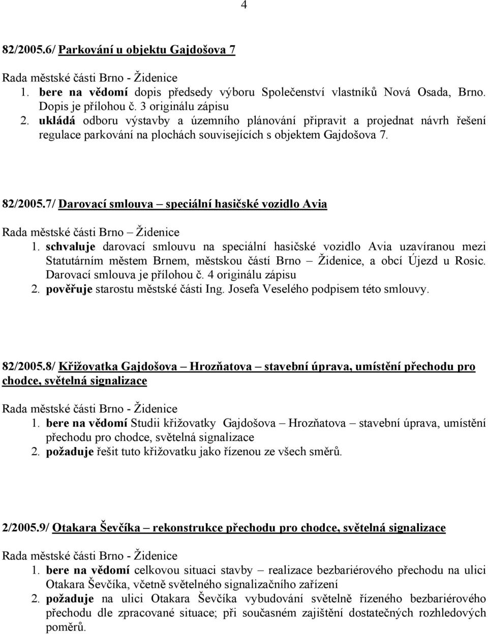 7/ Darovací smlouva speciální hasičské vozidlo Avia Rada městské části Brno Židenice 1.