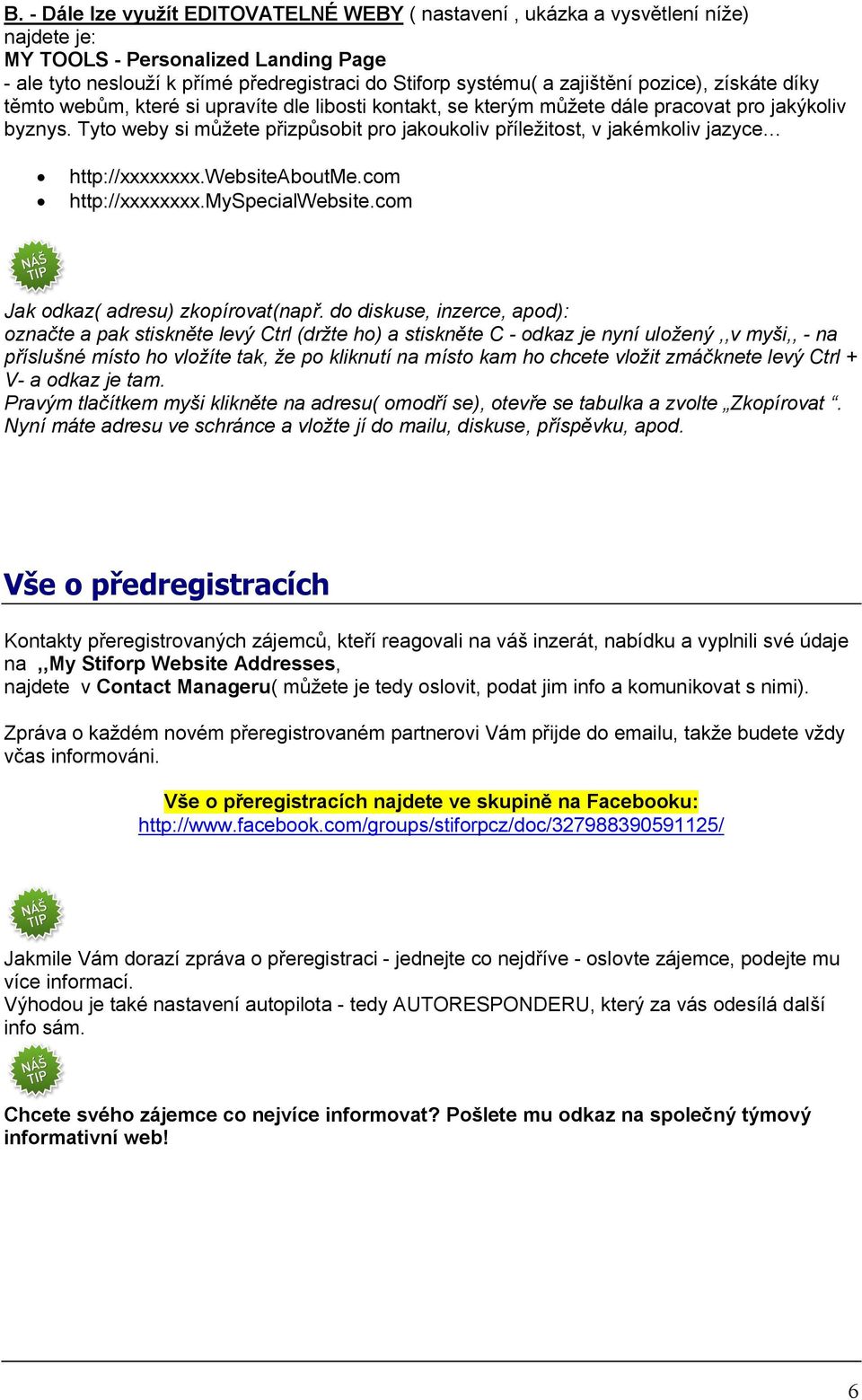 Tyto weby si můžete přizpůsobit pro jakoukoliv příležitost, v jakémkoliv jazyce http://xxxxxxxx.websiteaboutme.com http://xxxxxxxx.myspecialwebsite.com Jak odkaz( adresu) zkopírovat(např.