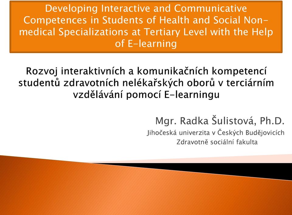 Level with the Help of E-learning Mgr. Radka Šulistová, Ph.D.