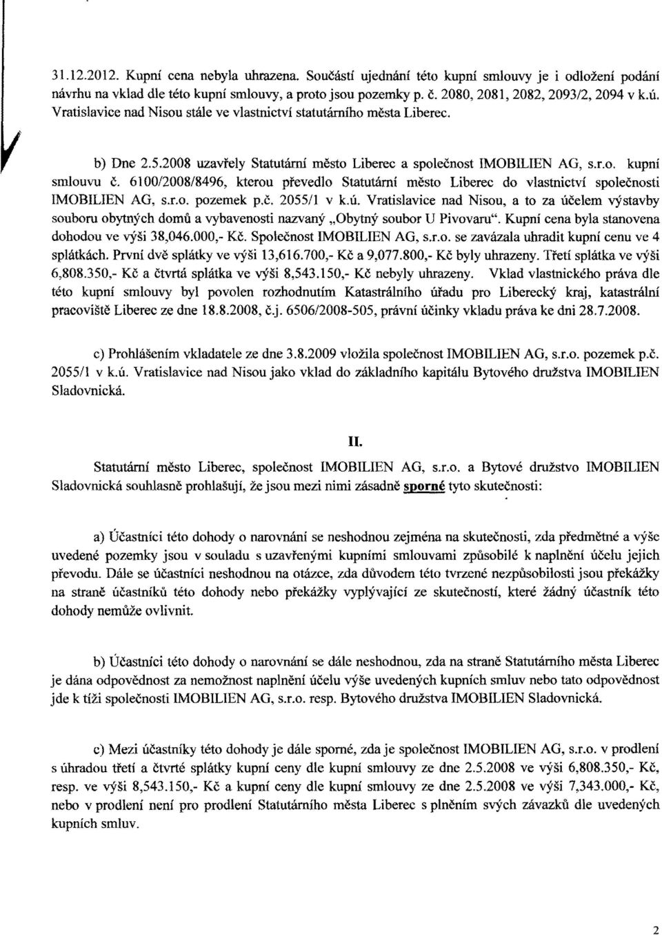 6100/2008/8496, kterou převedlo Statutární město Liberec do vlastnictví společnosti IMOBlLIEN AG, s.r.o. pozemek p.č. 2055/1 v k.ú.