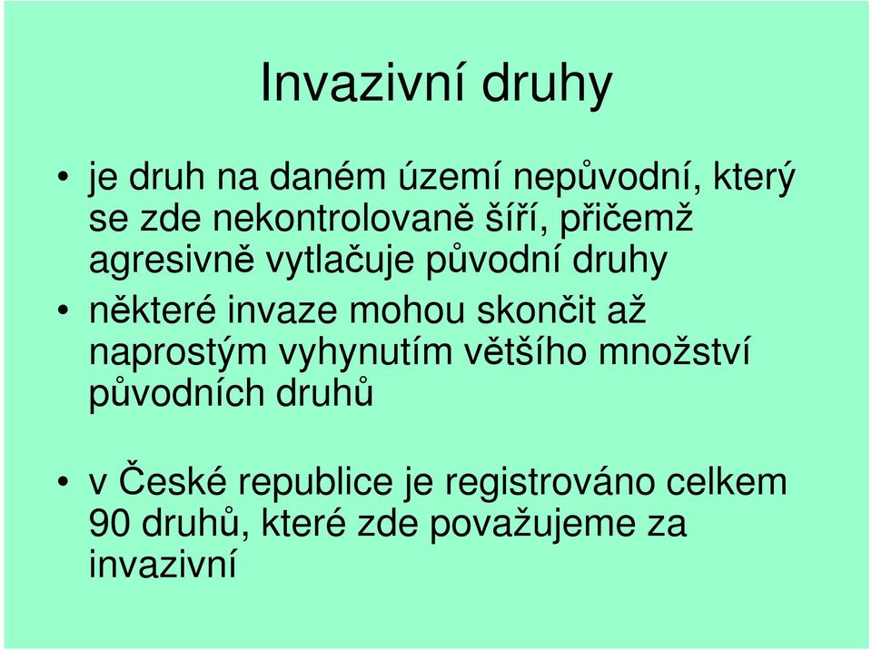 invaze mohou skončit až naprostým vyhynutím většího množství původních