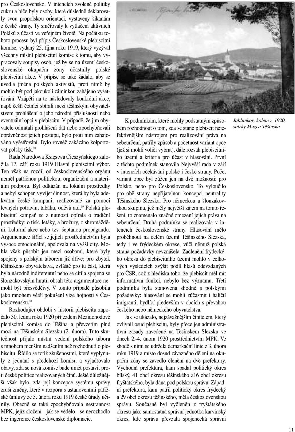 října roku 1919, který vyzýval všechny místní plebiscitní komise k tomu, aby vypracovaly soupisy osob, jež by se na území československé okupační zóny účastnily polské plebiscitní akce.