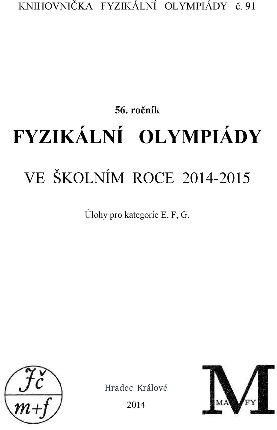 ročník FYZIKÁLNÍ OLYMPIÁDY VE