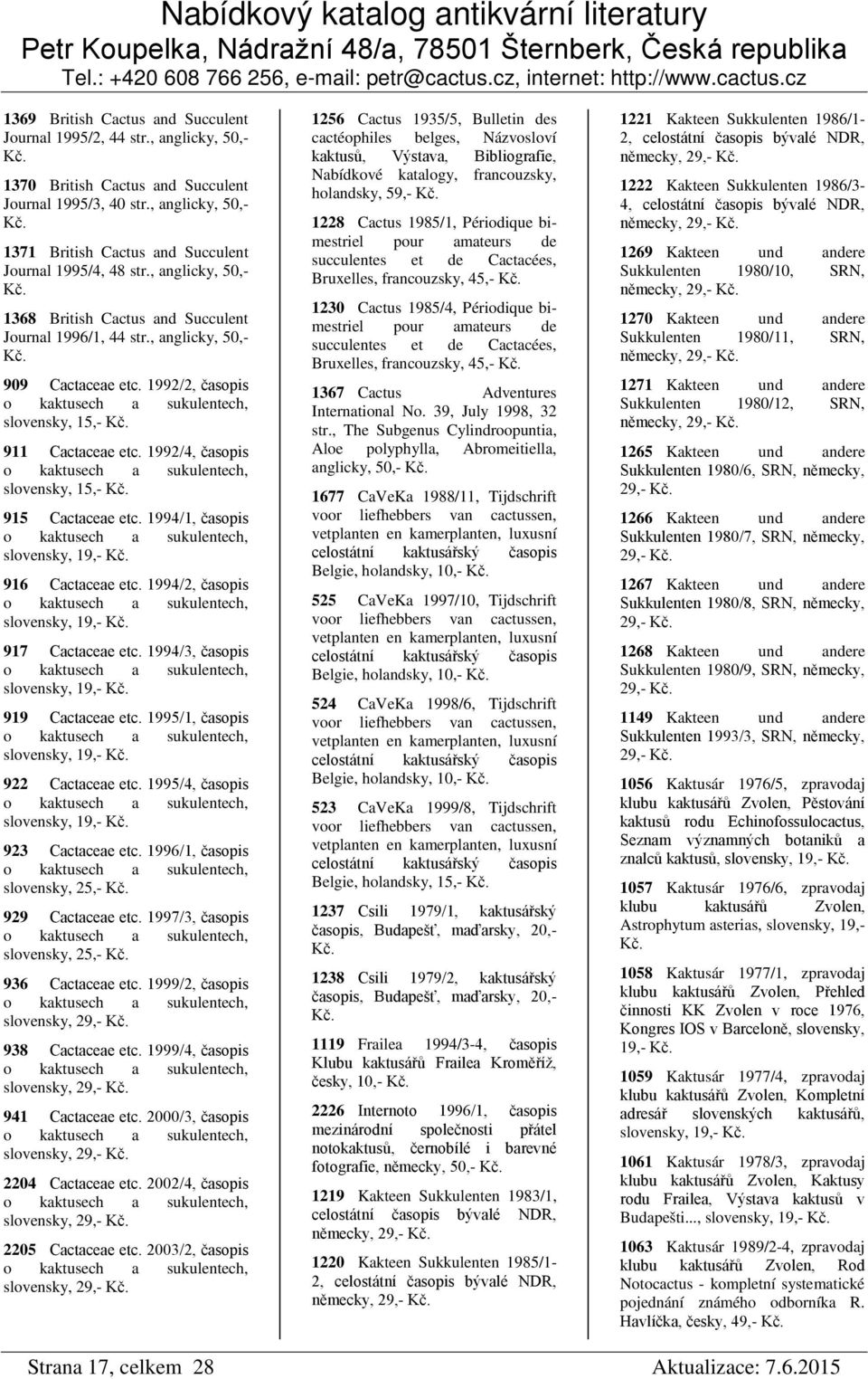 1992/2, časopis o kaktusech a sukulentech, slovensky, 15,- 911 Cactaceae etc. 1992/4, časopis o kaktusech a sukulentech, slovensky, 15,- 915 Cactaceae etc.