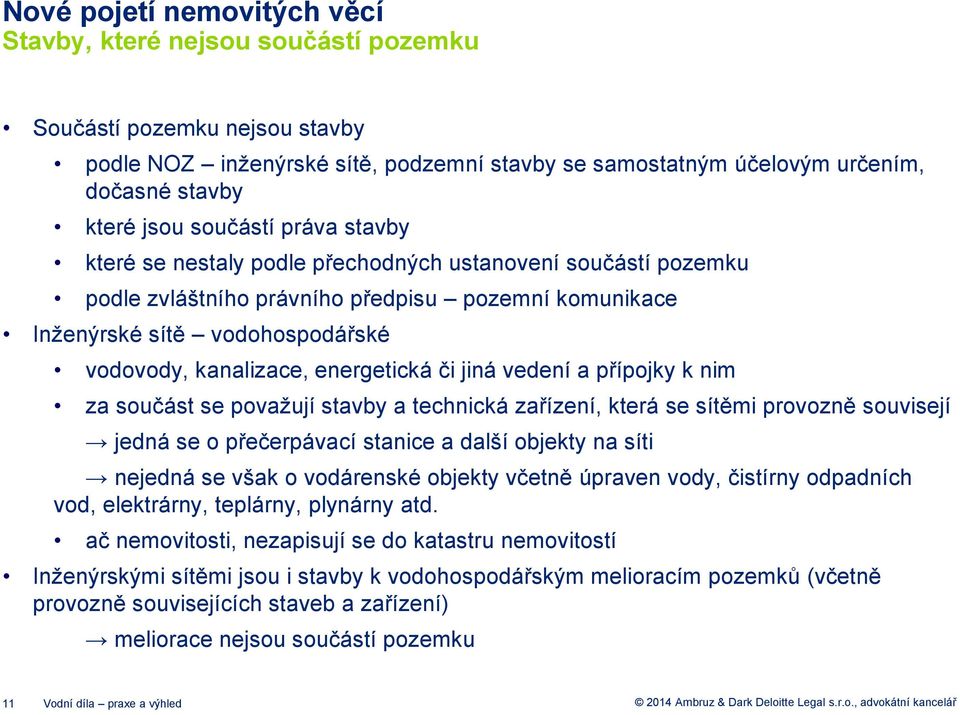 energetická či jiná vedení a přípojky k nim za součást se považují stavby a technická zařízení, která se sítěmi provozně souvisejí jedná se o přečerpávací stanice a další objekty na síti nejedná se