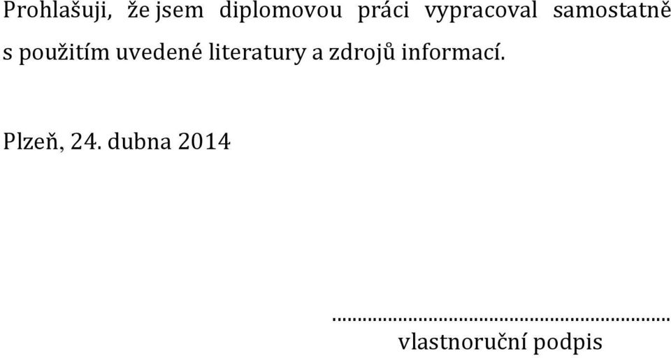 uvedené literatury a zdrojů informací.