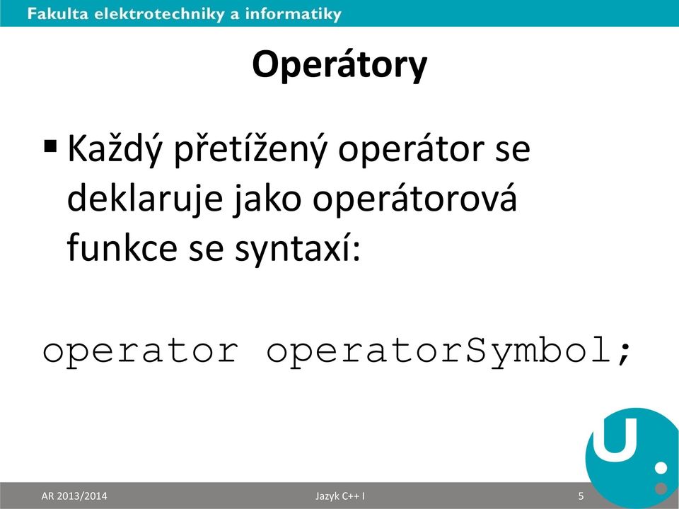 operátorová funkce se syntaxí: