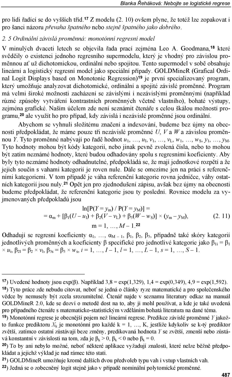 5 Ordinální závislá proměnná: monotónní regresní model V minulých dvaceti letech se objevila řada prací zejména Leo A.