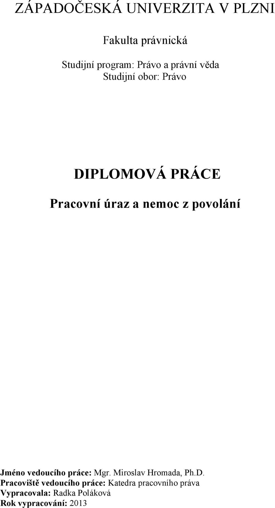 povolání Jméno vedoucího práce: Mgr. Miroslav Hromada, Ph.D.