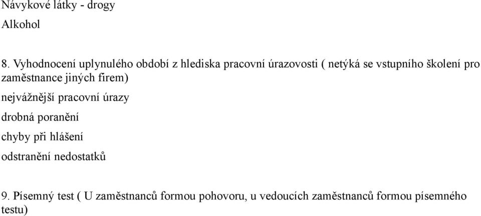 školení pro zaměstnance jiných firem) nejvážnější pracovní úrazy drobná poranění