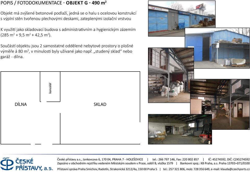 s administrativním a hygienickým zázemím (285 m 2 + 9,5 m 2 + 42,5 m 2 ).