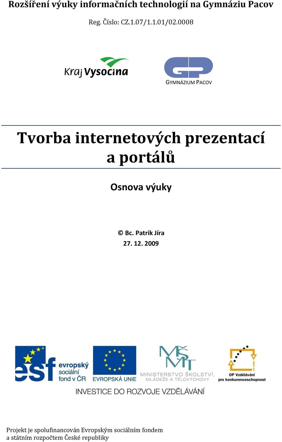 0008 GYMNÁZIUM PACOV Tvorba internetových prezentací a portálů Osnova