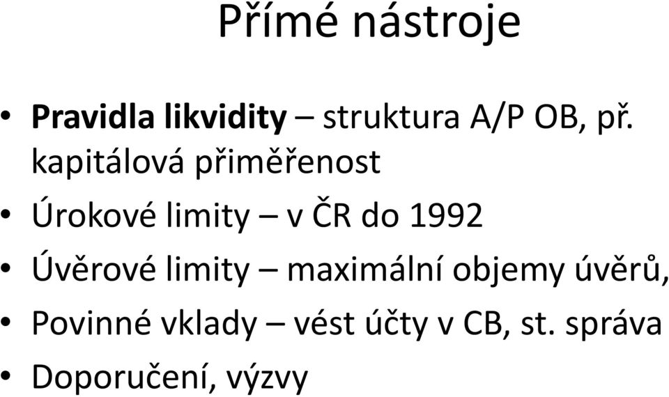 1992 Úvěrové limity maximální objemy úvěrů, Povinné