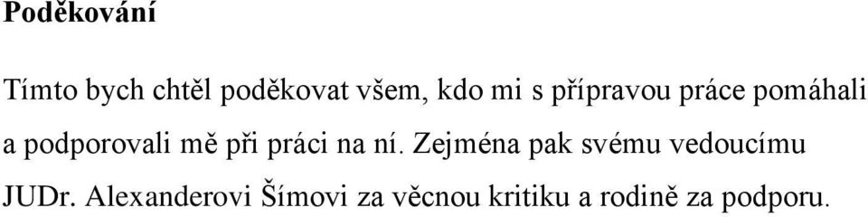 práci na ní. Zejména pak svému vedoucímu JUDr.