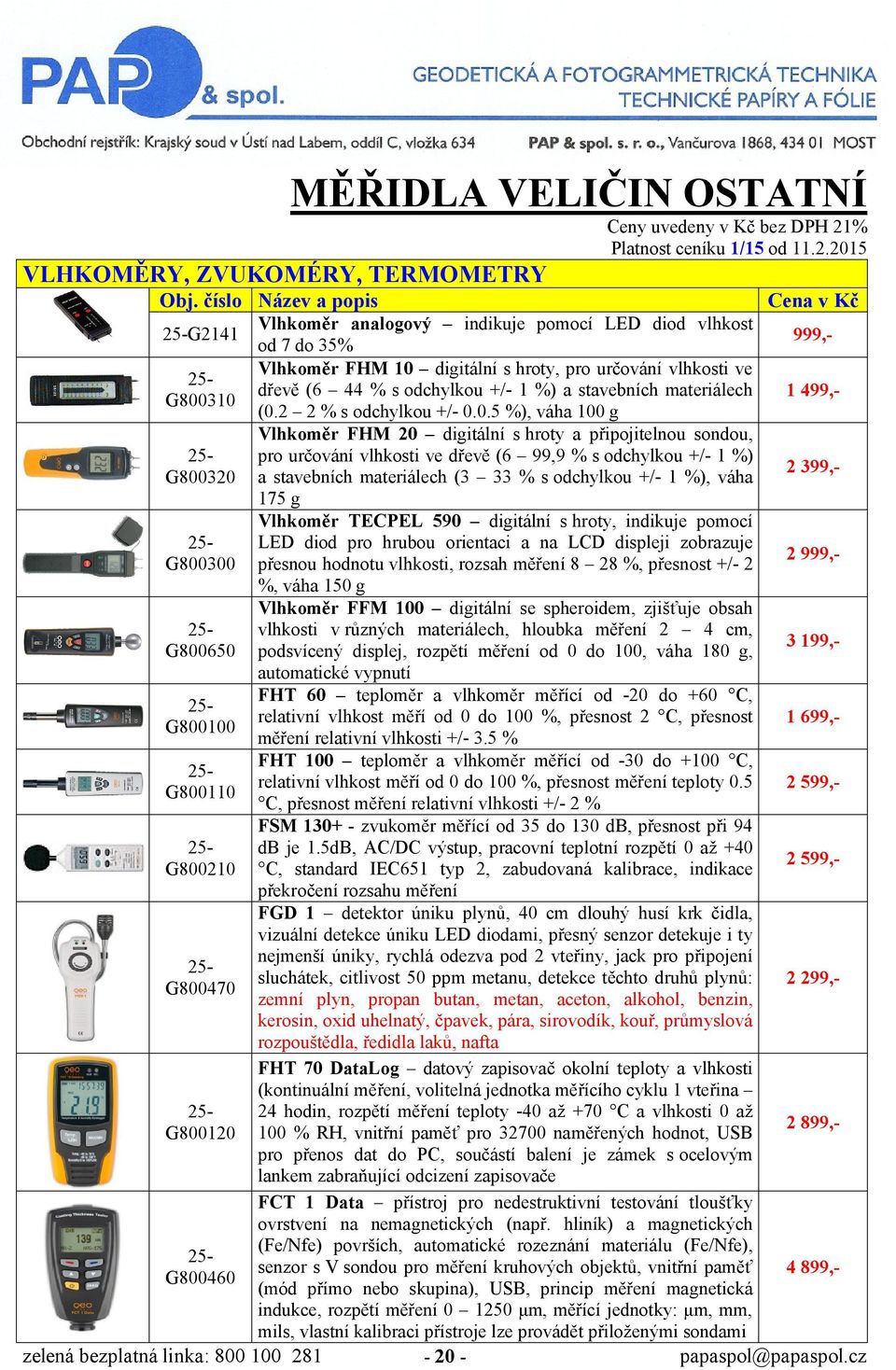 digitální s hroty, pro určování vlhkosti ve dřevě (6 44 % s odchylkou +/- 1 %) a stavebních materiálech (0.