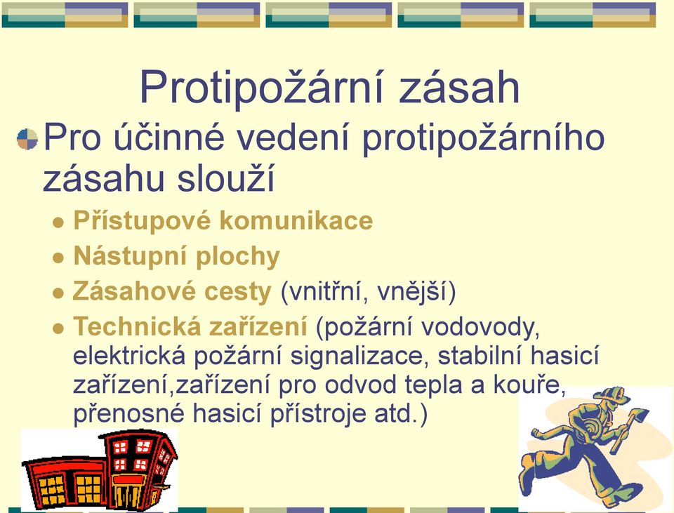 Technická zařízení (požární vodovody, elektrická požární signalizace,