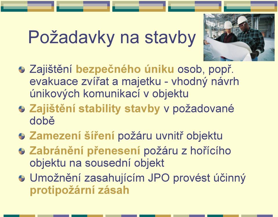 stability stavby v požadované době Zamezení šíření požáru uvnitř objektu Zabránění