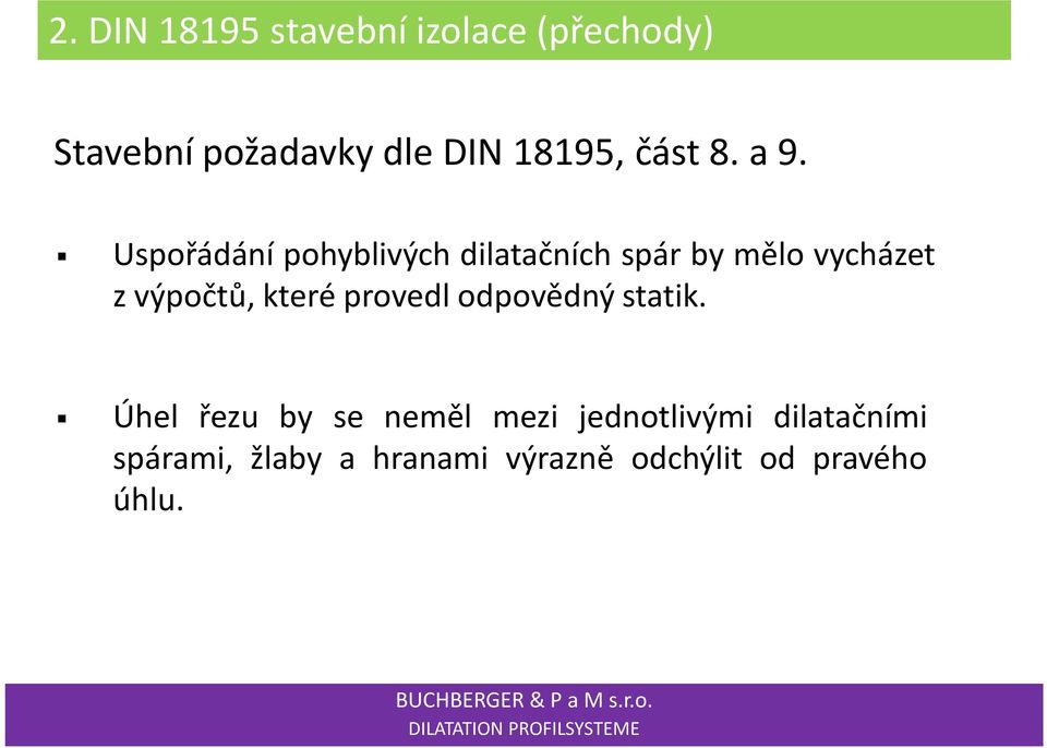 Uspořádání pohyblivých dilatačních spár by mělo vycházet z výpočtů, které