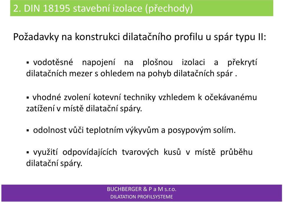 vhodné zvolení kotevní techniky vzhledem k očekávanému zatížení v místě dilatační spáry.