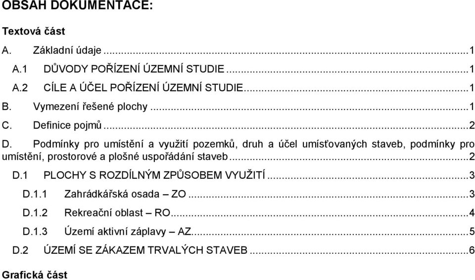 Podmínky pro umístění a využití pozemků, druh a účel umísťovaných staveb, podmínky pro umístění, prostorové a plošné uspořádání