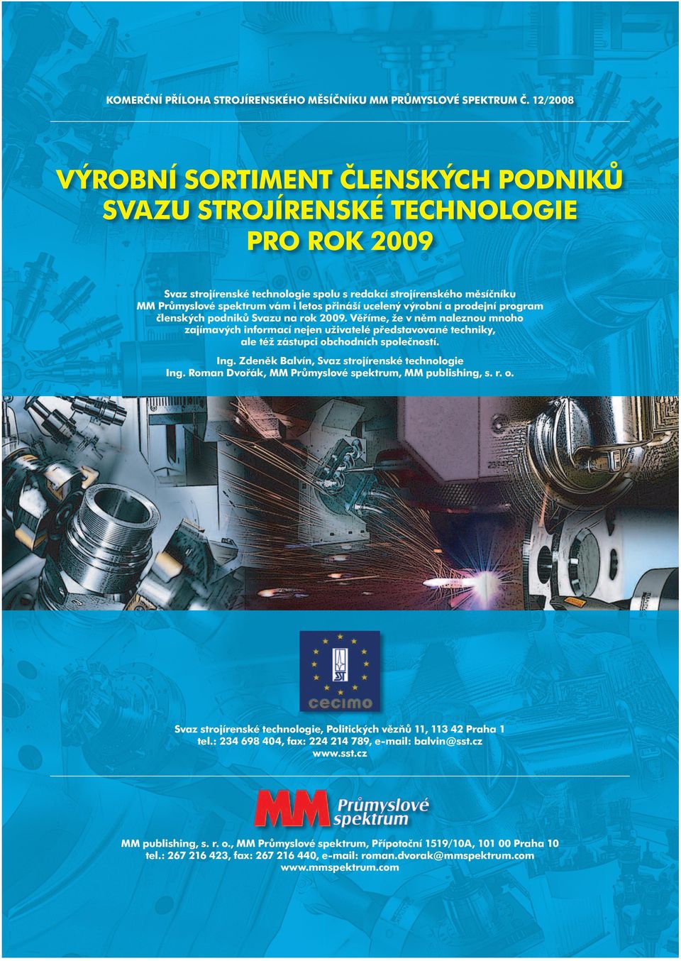 přináší ucelený výrobní a prodejní program členských podniků Svazu na rok 2009.