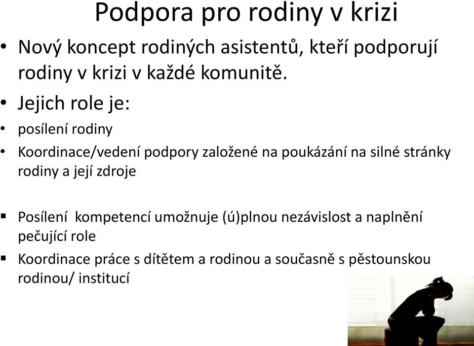 na poukázání na silné stránky rodiny a její zdroje Posílení kompetencí umožnuje (ú)plnou