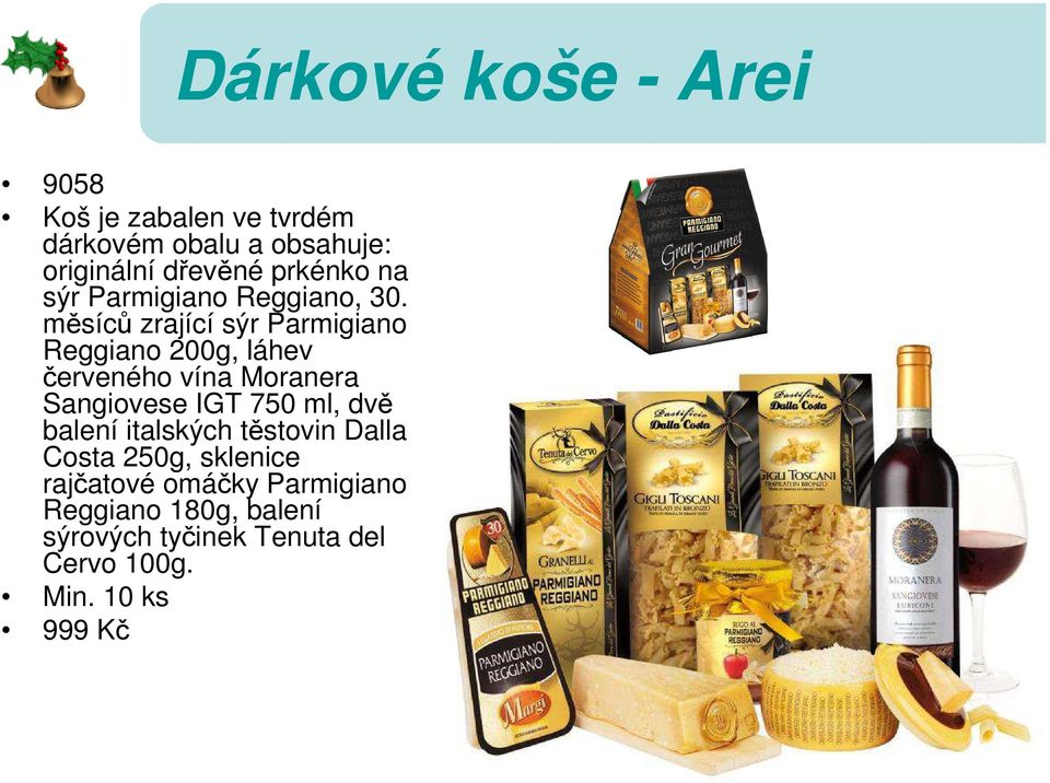 měsíců zrající sýr Parmigiano Reggiano 200g, láhev červeného vína Moranera Sangiovese IGT 750