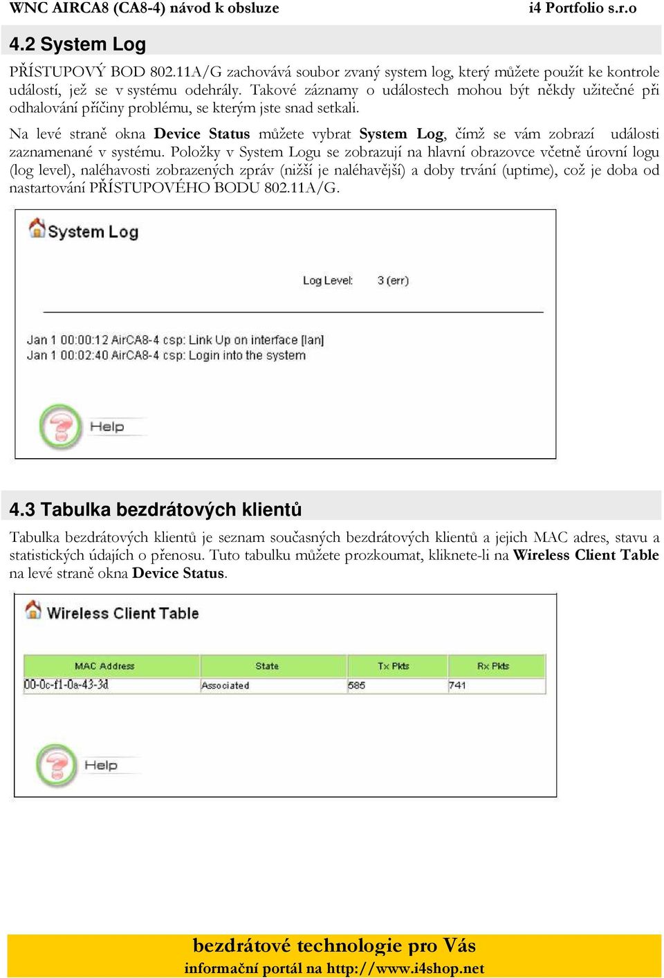 Na levé straně okna Device Status můžete vybrat System Log, čímž se vám zobrazí události zaznamenané v systému.