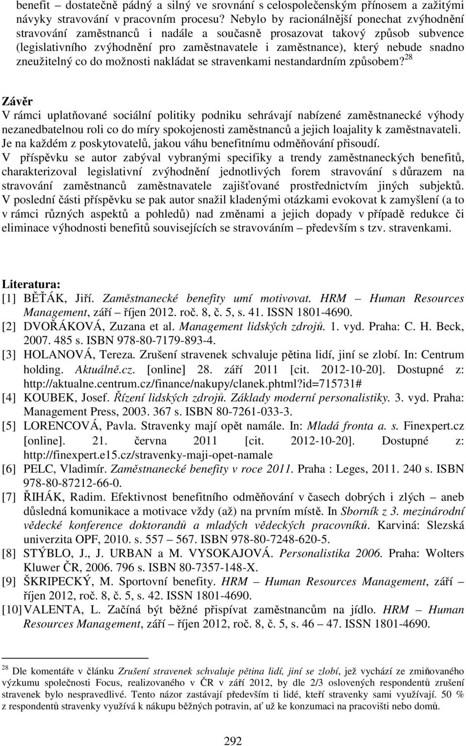 snadno zneužitelný co do možnosti nakládat se stravenkami nestandardním způsobem?