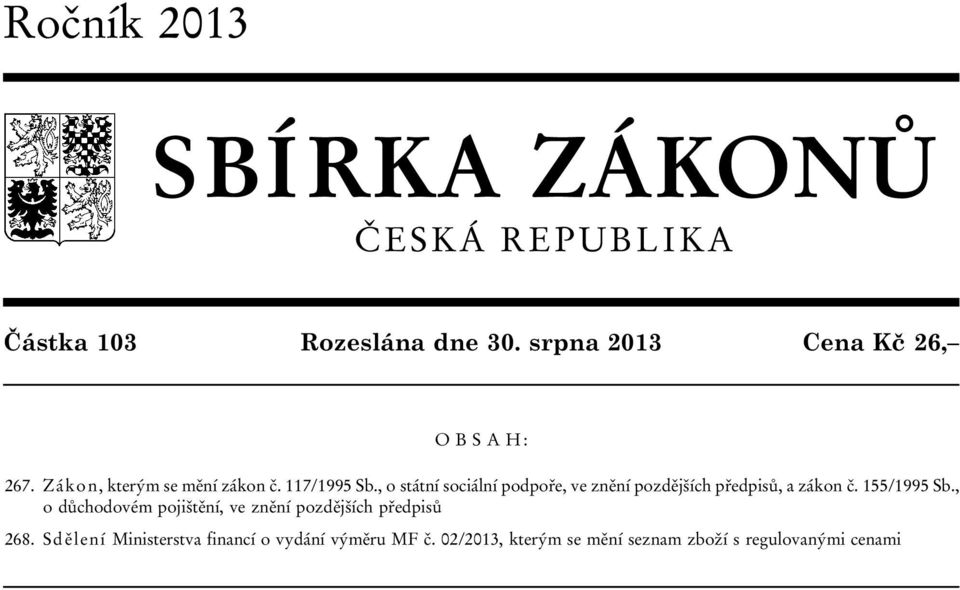 , o státní sociální podpoře, ve znění pozdějších předpisů, a zákon č. 155/1995 Sb.