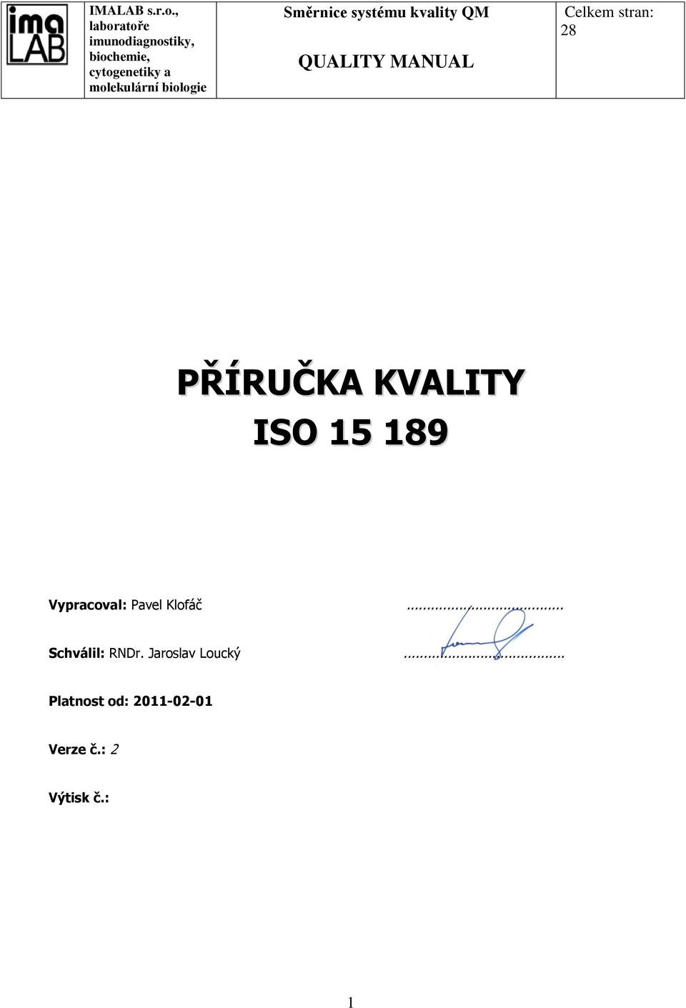 PŘÍRUČKA KVALITY ISO 15 189 Vypracoval: Pavel Klofáč... Schválil: RNDr.
