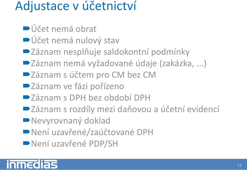 ..) Záznam s účtem pro CM bez CM Záznam ve fázi pořízeno Záznam s DPH bez období DPH