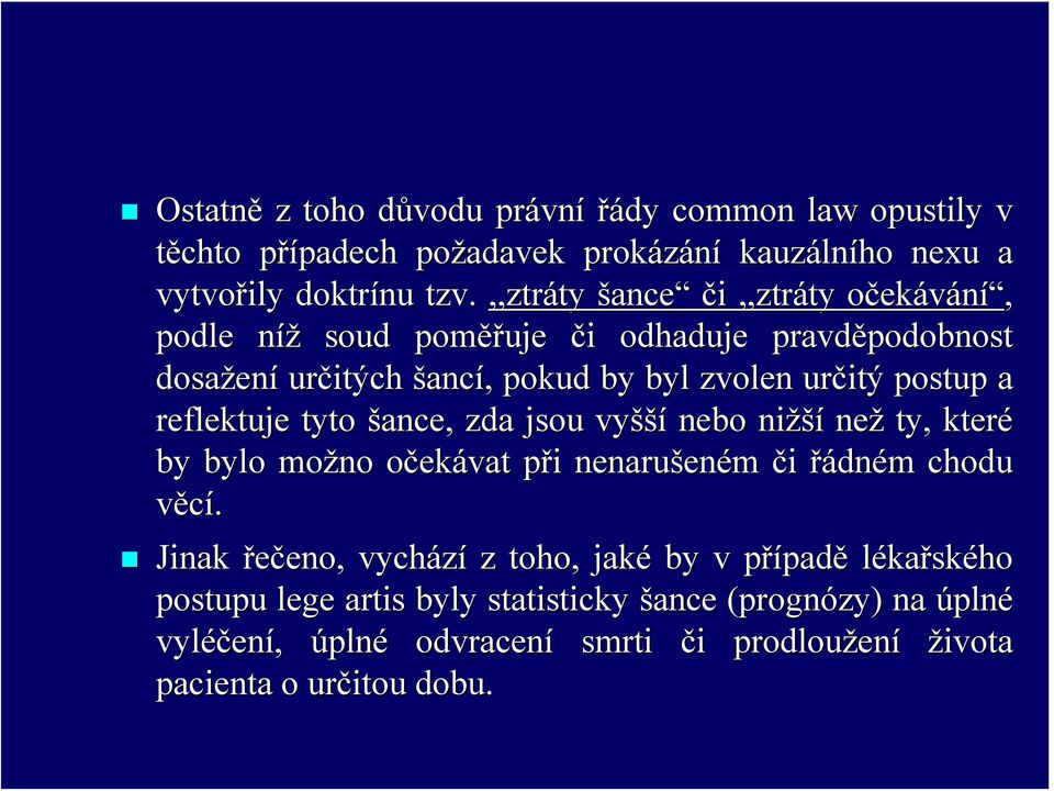 reflektuje tyto šance, zda jsou vyšší nebo nižší než ty, které by bylo možno očekávat při nenarušeném či řádném chodu věcí.