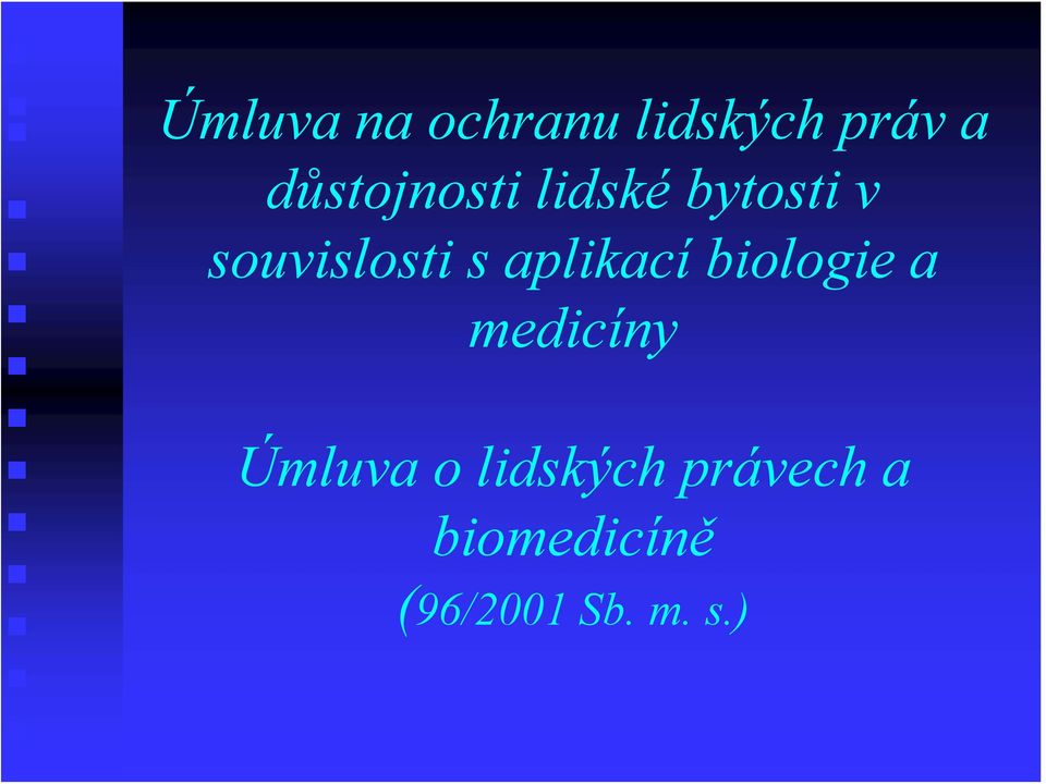 s aplikací biologie a medicíny Úmluva o