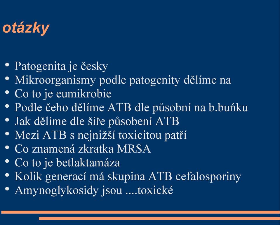 buńku Jak dělíme dle šíře působení ATB Mezi ATB s nejnižší toxicitou patří Co