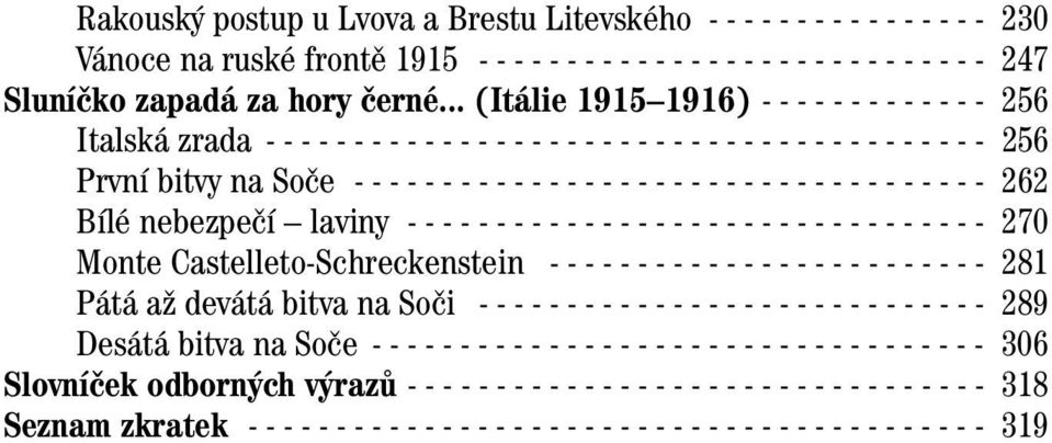 - - - - - - - - - - - - - - - - - - - - - - 262 Bílé nebezpeãí laviny - - - - - - - - - - - - - - - - - - - - - - - - - - - - - - - - - 270 Monte Castelleto-Schreckenstein - - - - - - - - - - - - - -