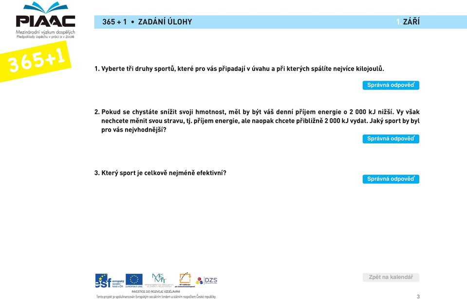 Pokud se chystáte snížit svoji hmotnost, měl by být váš denní příjem energie o 2 000 kj nižší.