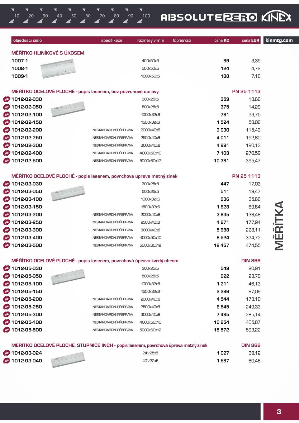 2500x40x8 4 011 152,80 1012-02-300 NESTANDARDNÍ PŘEPRAVA 3000x40x8 4 991 190,13 1012-02-400 NESTANDARDNÍ PŘEPRAVA 4000x50x10 7 103 270,59 1012-02-500 NESTANDARDNÍ PŘEPRAVA 5000x60x12 10 381 395,47