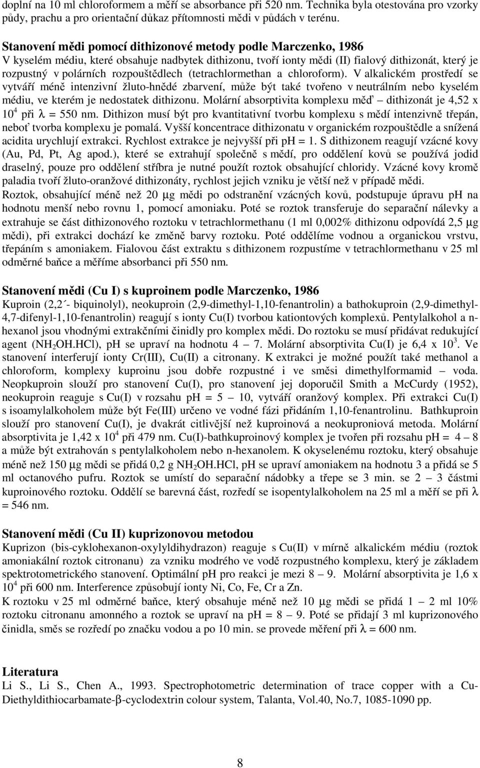 rozpouštědlech (tetrachlormethan a chloroform).