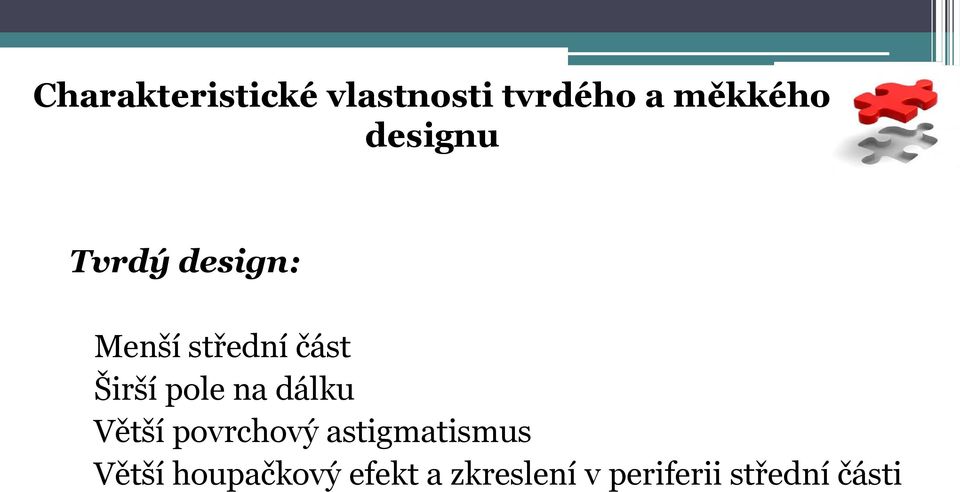 pole na dálku Větší povrchový astigmatismus Větší