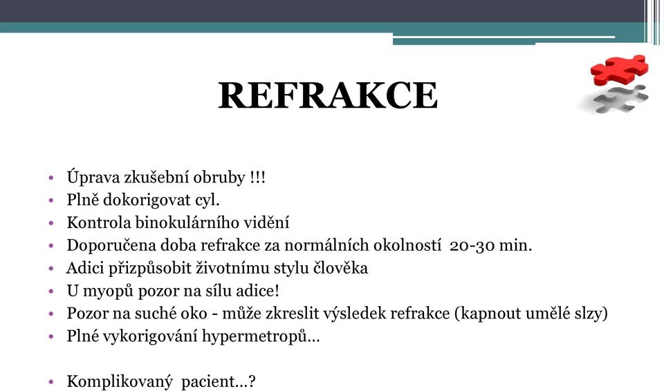 min. Adici přizpůsobit životnímu stylu člověka U myopů pozor na sílu adice!