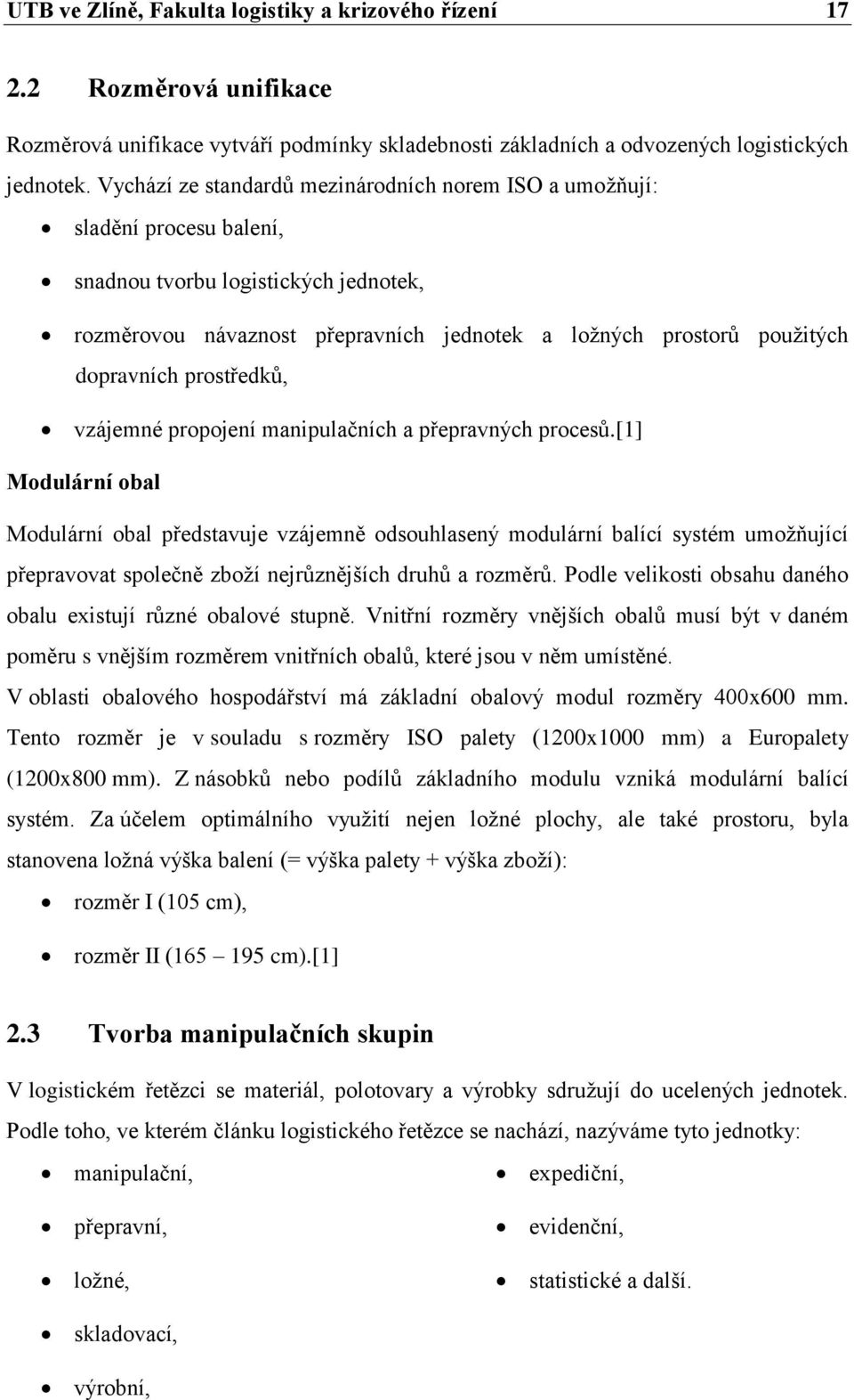 dopravních prostředků, vzájemné propojení manipulačních a přepravných procesů.