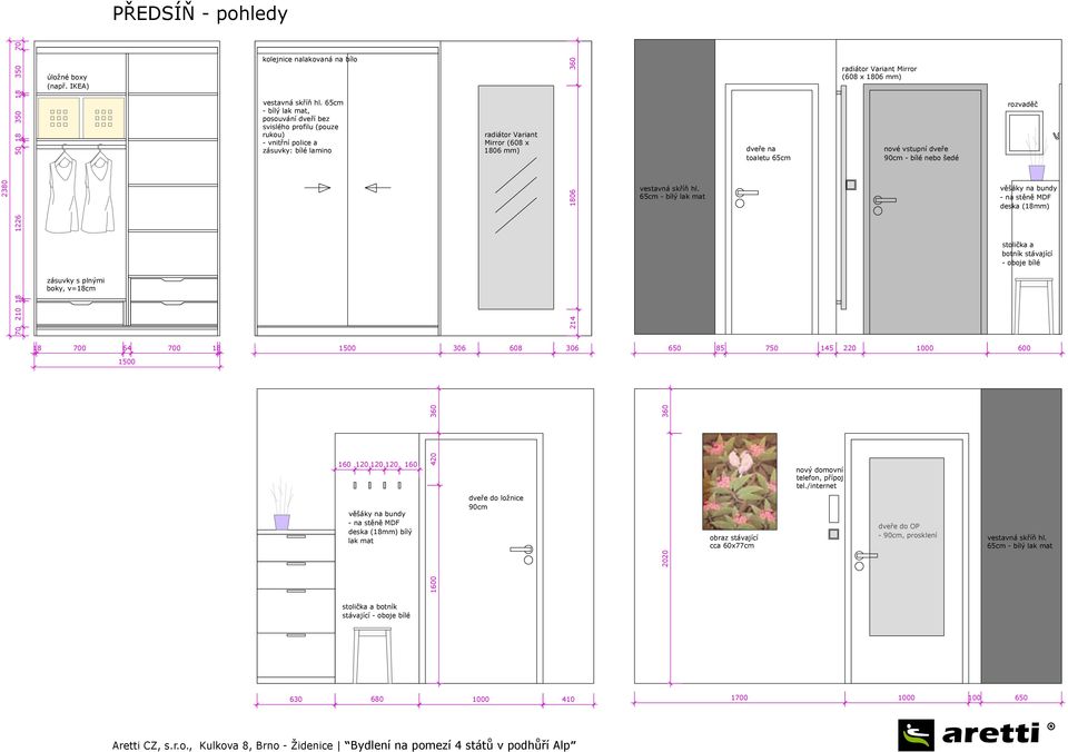 65cm - bílý lak mat dveře na toaletu 65cm radiátor Variant Mirror (608 x 1806 mm) nové vstupní dveře 90cm - bílé nebo šedé rozvaděč věšáky na bundy - na stěně MDF deska (18mm) stolička a botník