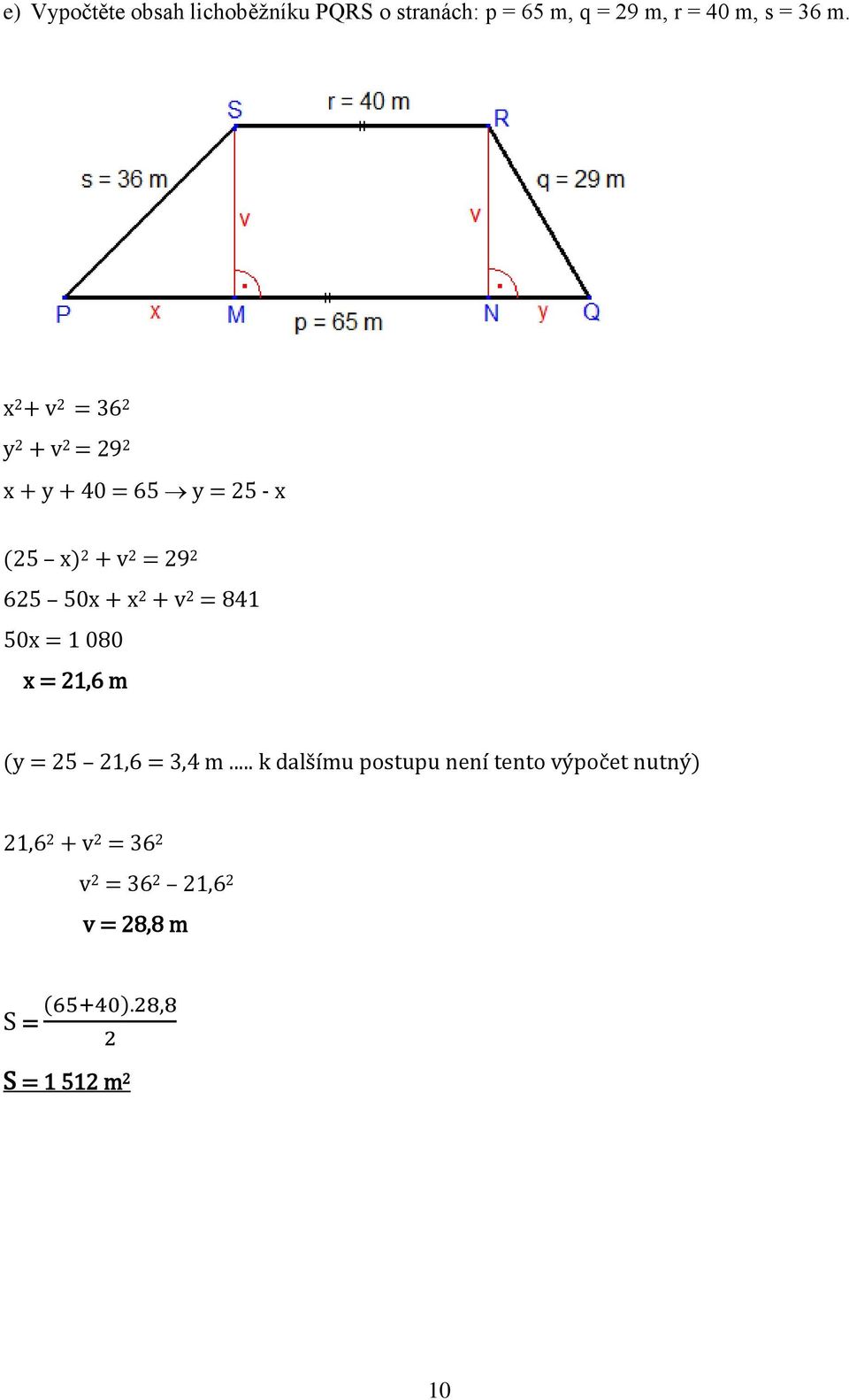 + x 2 + v 2 = 841 50x = 1 080 x = 21,6 m (y = 25 21,6 = 3,4 m.