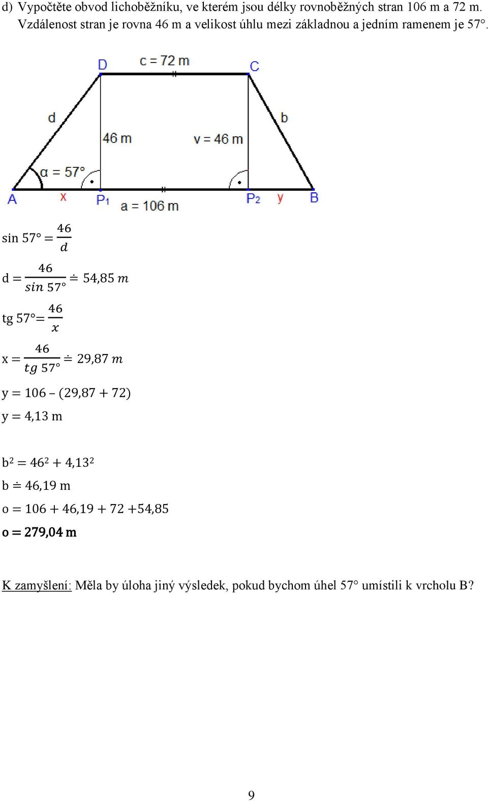 sin 57 d = tg 57 5 5 x = 7 y = 106 (29,87 + 72) y = 4,13 m b 2 = 46 2 + 4,13 2 b 46,19 m o = 106