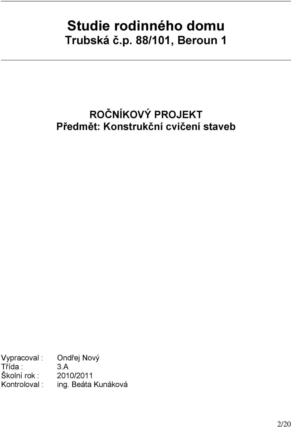 Konstrukční cvičení staveb Vypracoval : Ondřej