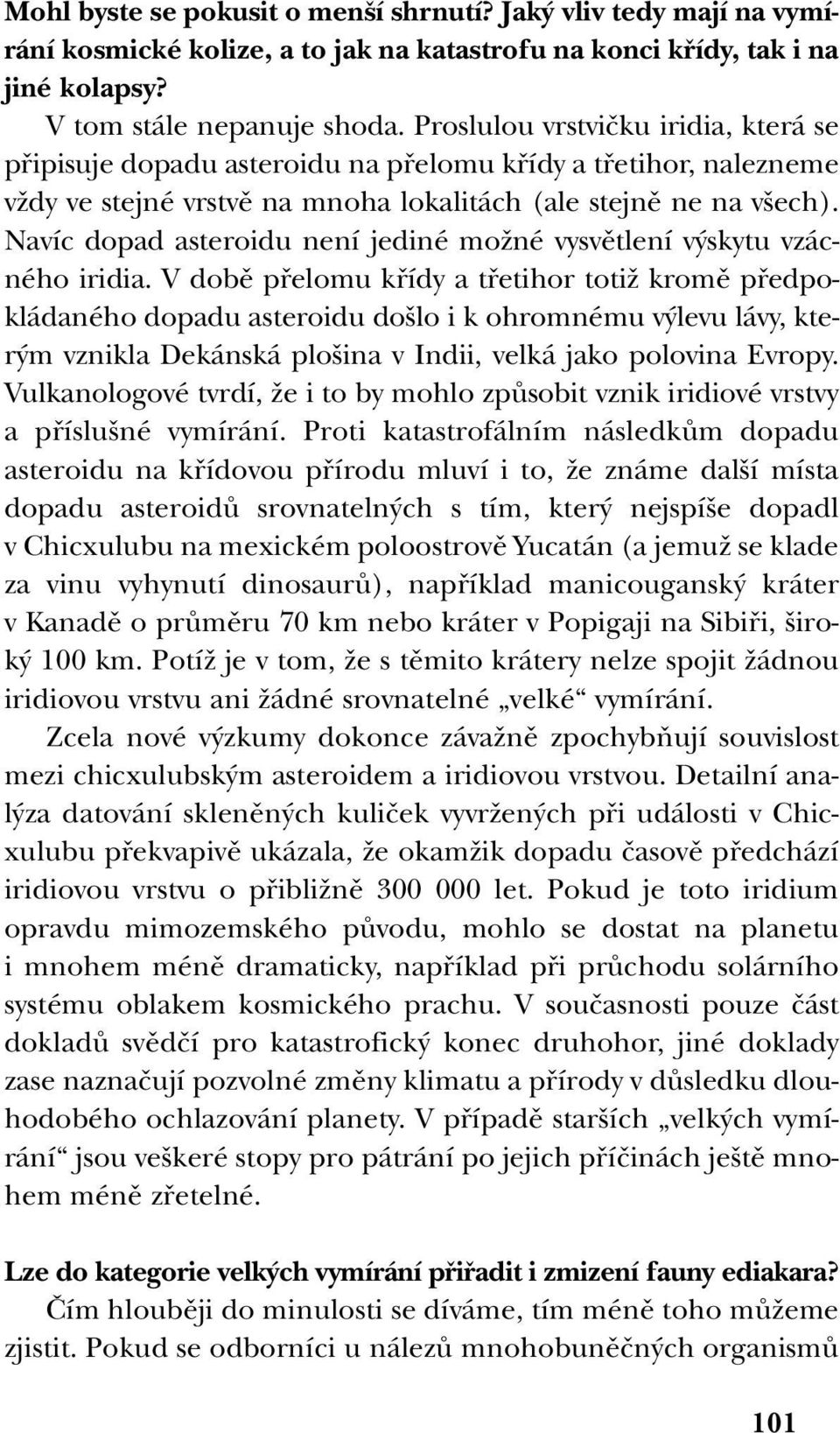 Navíc dopad asteroidu není jediné moïné vysvûtlení v skytu vzácného iridia.