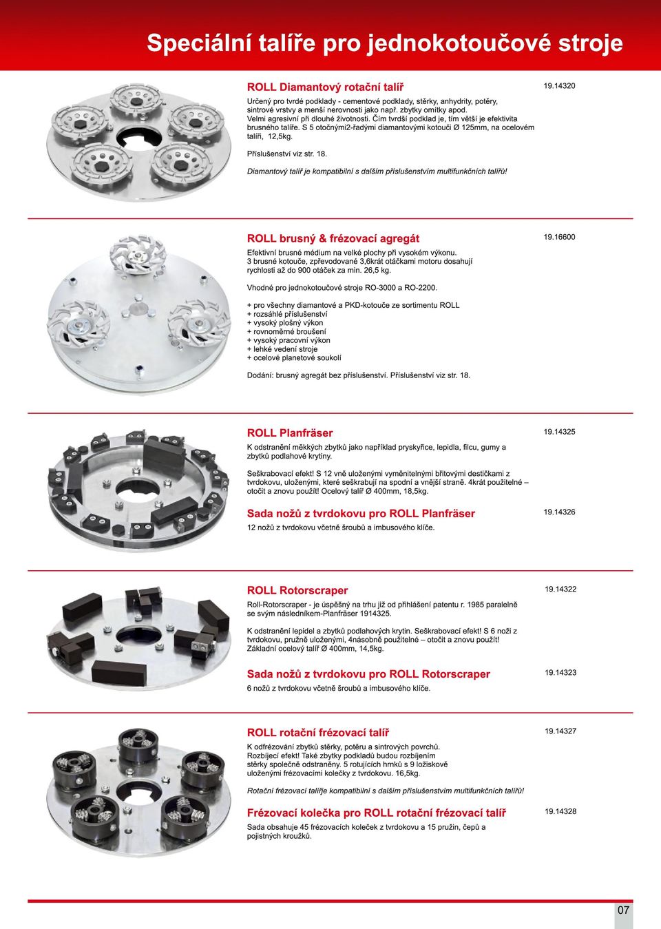 Příslušenství viz str. 1 8. Diamantový talíř je kompatibilní s dalším příslušenstvím multifunkčních talířů! ROLL brusný & frézovací agregát 1 9.