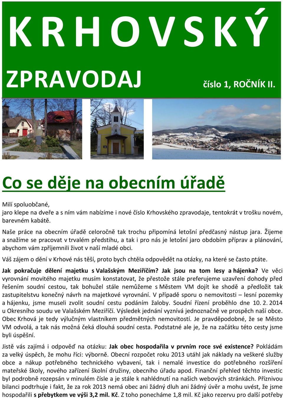 Naše práce na obecním úřadě celoročně tak trochu připomíná letošní předčasný nástup jara.