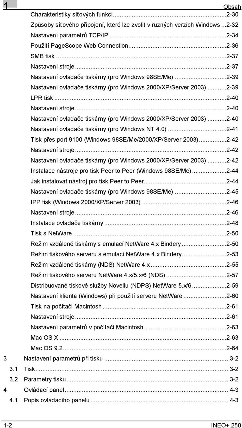 ..2-40 Nastavení stroje...2-40 Nastavení ovladače tiskárny (pro Windows 2000/XP/Server 2003)...2-40 Nastavení ovladače tiskárny (pro Windows NT 4.0).